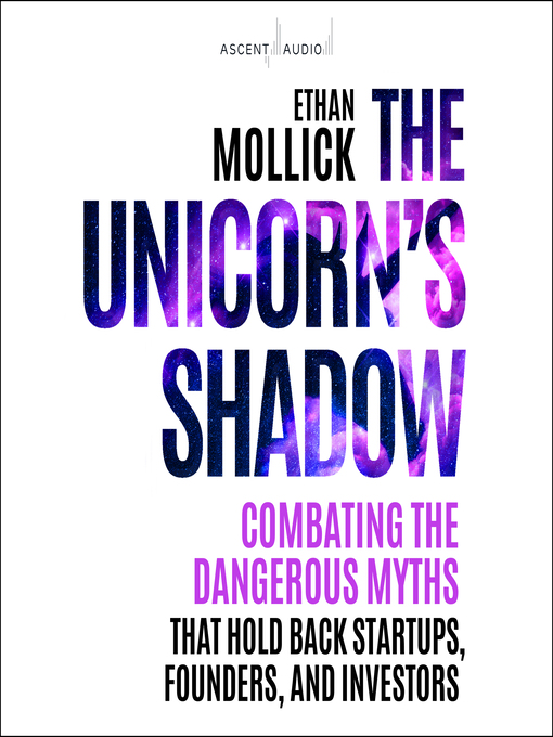 Title details for The Unicorn's Shadow by Ethan Mollick - Available